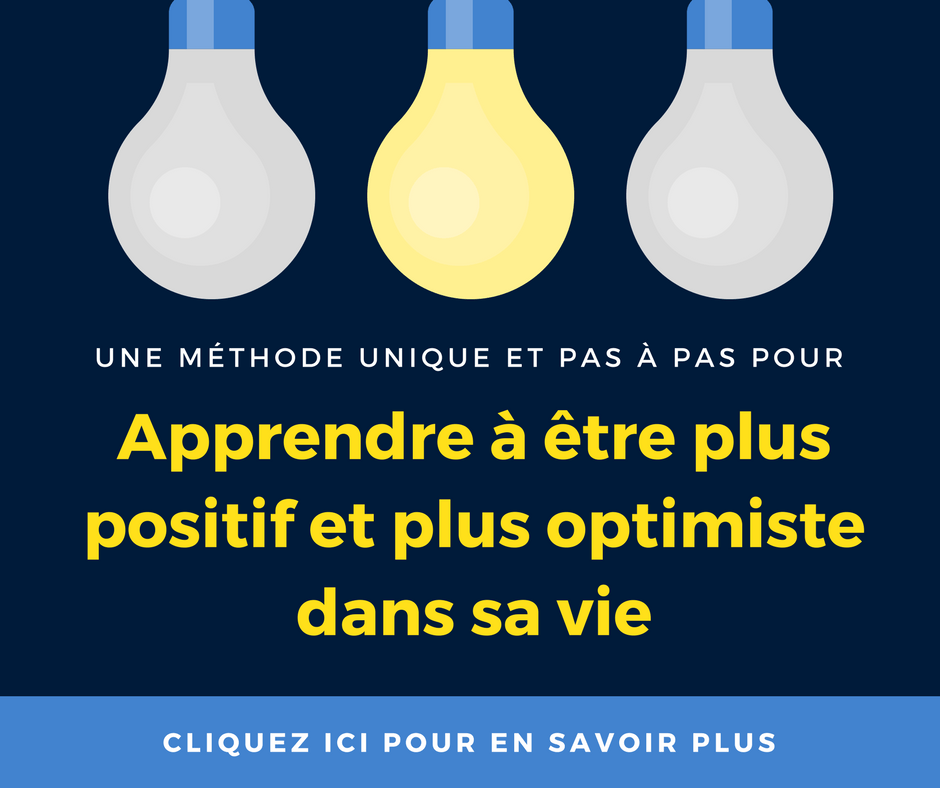 Devenez Plus Positif Et Plus Optimiste Dans Votre Vie